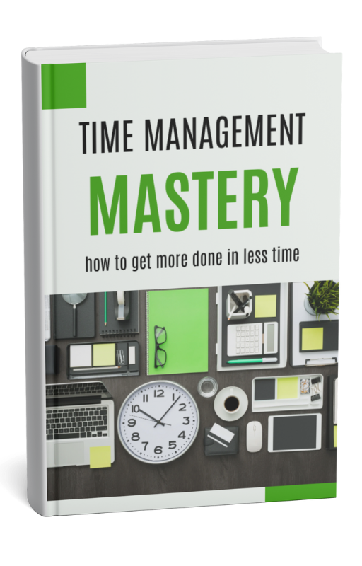 Time Management Mastery – Plan Better, Stress Less & Get More Done Every Day